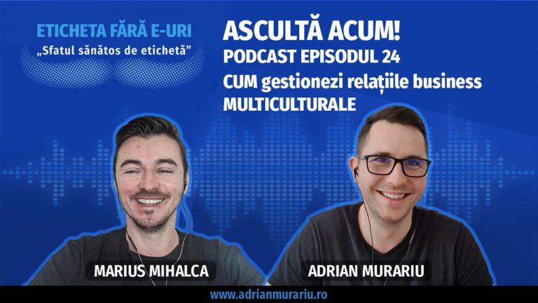 Episodul 24 – Cum gestionezi relațiile business multiculturale cu Marius Mihalca