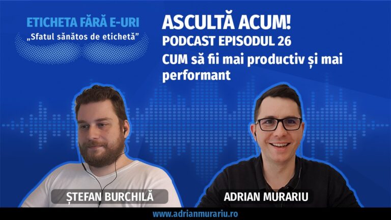 Episodul 26 – Cum să devii mai productiv și mai performant cu Ștefan Burchilă