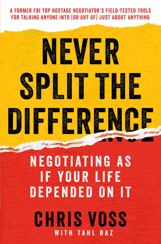 Never Split the Difference: Negotiating as if Your Life Depended on It de Chris Voss